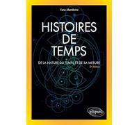 Histoires de temps: De la nature du temps et de sa mesure