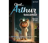 Histoires du soir, Chut… Arthur raconte: Des histoires du soir douces et amusantes pour bien dormir, rassurer le cœur et renforcer la confiance. ... autonome dès 7 ans (Les Histoires du Soir)