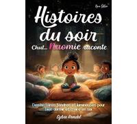 Histoires du soir, Chut… Naomie raconte: Des histoires du soir tendres et amusantes pour aider les enfants à s’endormir paisiblement, nourrir leur ... autonome dès 7 ans (Les Histoires du Soir)