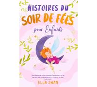 Histoires du soir de fées pour enfants: Une collection de contes relaxants et enchanteurs sur les fées pour aider vos jeunes enfants à s’endormir et ... (Histoires fantastiques du soir pour enfants)