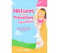 Histoires du soir de princesses pour enfants: Une collection de contes relaxants et adorables sur les princesses pour aider vos jeunes enfants à ... (Histoires fantastiques du soir pour enfants)