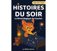 Histoires du Soir : Le Rituel Magique du Coucher: 20 histoires courtes et illustrées (3-7 ans) à lire en 5 minutes - Pour un sommeil paisible et de tendres moments de complicité avant le dodo