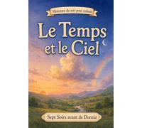 Histoires du soir pour enfants: Le Temps et le Ciel: 11 (Sept Soirs Avant de Dormir)