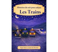Histoires du soir pour enfants: Les Trains (Sept Soirs Avant de Dormir)