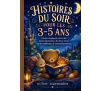 HISTOIRES DU SOIR POUR LES 3-5 ANS: Contes magiques pour des nuits reposantes, de doux rêves et des habitudes de sommeil positives