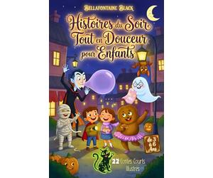 Histoires du Soir Tout en Douceur pour Enfants de 3 à 6 Ans: 22 Contes Courts Illustrés de Monstres d’Halloween à Lire avant le Dodo en 5 à 10 Minutes, avec les Filles et les Garçons