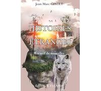 HISTOIRES ÉTRANGES: Recueil de Nouvelles