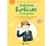 Histoires farfelues d'orthographe Vincent Millier-Million-Milliard et autres histoires: CP-CE