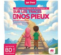 Histoires islamiques illustrées pour enfants (5 ans et +) " Sur les traces de nos pieux prédécesseurs " -: Apprendre l’amour d’Allah et les valeurs de l’islam (inspiré du livre d'Ibn al Qayyim)
