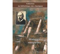 Histoires naturelles - Jules Renard - Collection La bibliothèque des classiques - Éditions Ararauna: Texte intégral