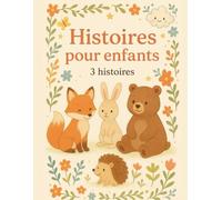Histoires Pour Enfants: De jolies histoires d’amitié, de courage et de douceur pour les petits rêveurs