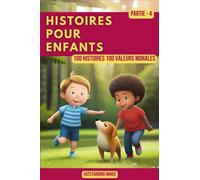 Histoires Pour Enfants: Partie 4 (100 Histoires 100 Valeurs Morales)