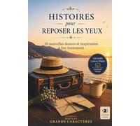Histoires pour Reposer les Yeux: 10 histoires en très grands caractères format 20. Confort visuel. Idéal pour malvoyants, DMLA, Alzheimer ou pour stimuler la mémoire. Lecture confortable.