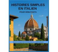 Histoires Simples en Italien pour Débutants: Découvrez la langue italienne à travers des récits courts et amusants