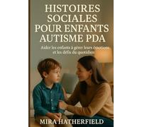 HISTOIRES SOCIALES POUR ENFANTS AUTISME PDA: Aider les enfants à gérer leurs émotions et les défis du quotidien