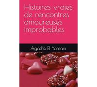 Histoires vraies de rencontres amoureuses improbables