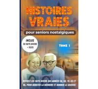 Histoires vraies pour seniors nostalgiques: Des années 50 aux années 90, revivez les faits divers qui ont marqué toute une génération. Pour booster la mémoire et donner le sourire.