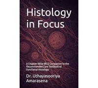 Histology in Focus: A Chapter-Wise MCQ Companion to the Recommended Core Textbook of Functional Histology