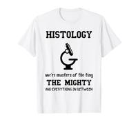 Histology Masters of Tiny Mighty Everything Histology Tech Value Graphic T-Shirt