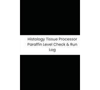Histology Tissue Processor Paraffin Level Check & Run Log: 6-Month Tracker for Paraffin Temp, Reagent Levels, Fume Extraction Checks, and Cycle Duration