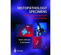 Histopathology Specimens: Clinical, Pathological and Laboratory Aspects