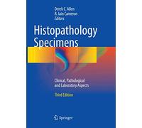 Histopathology Specimens: Clinical, Pathological and Laboratory Aspects