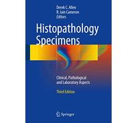 Histopathology Specimens: Clinical, Pathological and Laboratory Aspects