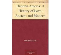 Historia Amoris: A History of Love, Ancient and Modern