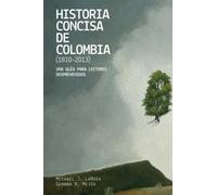 Historia concisa de Colombia (1810-2013): Una guía para lectores desprevenidos