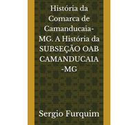 História da Comarca de Camanducaia-MG. A História da SUBSEÇÃO OAB CAMANDUCAIA -MG