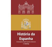 História da Espanha: Da Reconquista ao Império Espanhol e à democracia