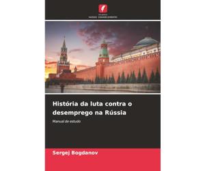 História da luta contra o desemprego na Rússia: Manual de estudo