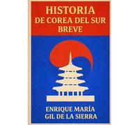 Historia de Corea del Sur Breve (Historia de los Pueblos Breve)
