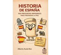 HISTORIA DE ESPAÑA. 100 PREGUNTAS IMPOSIBLES PARA PREPARAR LA PAU