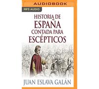Historia de España contada para escépticos / History of Spain Told for Skeptics