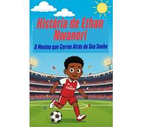 História de Ethan Nwaneri: O Menino que Correu Atrás do Seu Sonho
