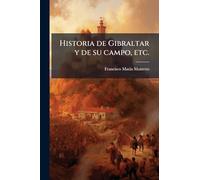 Historia de Gibraltar y de su campo, etc.