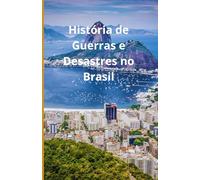 História de Guerras e Desastres no Brasil