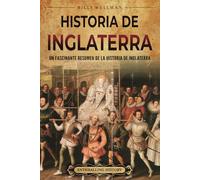 Historia de Inglaterra: Un fascinante resumen de la historia de Inglaterra