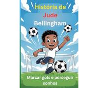 História de Jude Bellingham: Marcar gols e perseguir sonhos