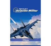 Historia de la aviación militar. Aviones de combate: Aviones militares. Caza bombarderos. Aviones Caza.
