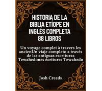 Historia de la Biblia Etíope en Inglés Completa 88 Libros: Un viaje completo a través de las antiguas escrituras Tewahedo