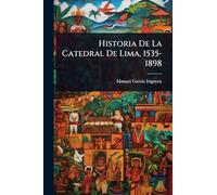 Historia De La Catedral De Lima, 1535-1898
