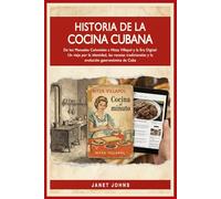 Historia de la Cocina Cubana - De los Manuales Coloniales a Nitza Villapol y la Era Digital: Un viaje por la identidad, las recetas tradicionales y la evolución gastronómica de Cuba. El Libro de Cocina como Archivo de la Nación.