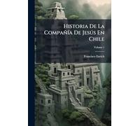 Historia De La CompañÃ-a De Jesðs En Chile