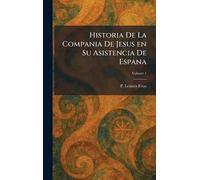 Historia De La Compania De Jesus en Su Asistencia De Espana