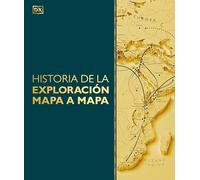 Historia de la Exploracion Mapa a Mapa (Exploration Map by Map) (DK History Map by Map)