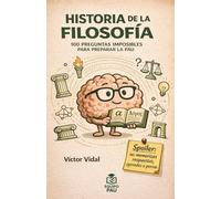 HISTORIA DE LA FILOSOFÍA: 100 PREGUNTAS IMPOSIBLES PARA PREPARAR LA PAU