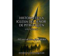 Historia de la Iglesia del Señor de Pitrufquén: 100 Años de Visión, Fe, y Fidelidad