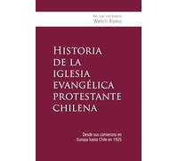 Historia de la iglesia evangélica protestante chilena: Desde sus comienzos en Europa hasta Chile en 1925